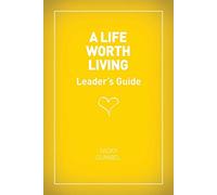 A Life Worth Living Leaders' Guide - US Edition