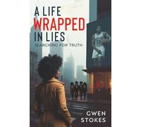 A Life Wrapped in Lies: Searching for Truth