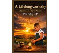 A LIFELONG CURIOSITY: Reflections on a Life in Medicine