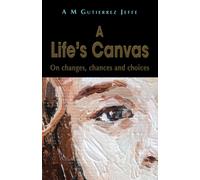 A Life's Canvas : On changes, chances and choices