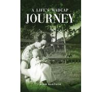 A Life's Madcap Journey