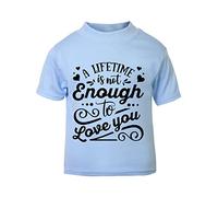 A Lifetime is not Enough to Love You (Romantic Quotes for Couples, Anniversary) Short Sleeve Cotton Toddler t Shirt, 3-4 Years, Pastel Blue
