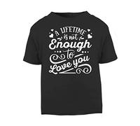 A Lifetime is not Enough to Love You (Romantic Quotes for Couples, Anniversary) Short Sleeve Cotton Toddler t Shirt, 2-3 Years, Black