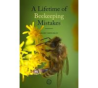 A Lifetime of Beekeeping Mistakes