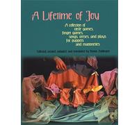 A Lifetime of Joy: A Collection of Circle Games, Finger Games, Songs, Verses and Plays for Puppets and Marionettes