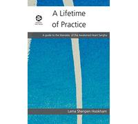 A Lifetime of Practice: A guide to the practice and structure of the Awakened Heart Sangha: Volume 1 (Membership materials)