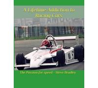 A Lifetimes Addiction to Racing Cars: The Passion for Speed