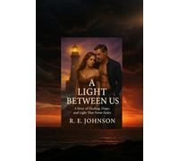 A Light Between Us: A Story of Healing, Hope, and Light That Never Fades