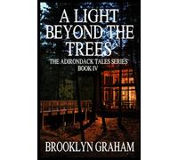A Light Beyond the Trees: The Adirondack Tales, Book IV