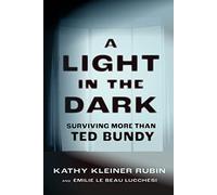 A Light in the Dark: Surviving More than Ted Bundy