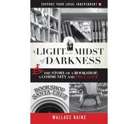 A Light in the Midst of Darkness: The Story of a Bookshop, a Community and True Love: 1 (Support Your Local Independent, 1)