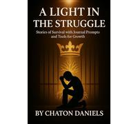 A Light in the Struggle: Stories of Survival with Journal Prompts and Tools for Growth