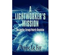 A Lightworker's Mission: The Journey Through Polarity Resolution