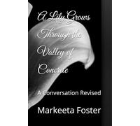 A Lily Grows Through the Valley of Concrete: A Conversation Revised