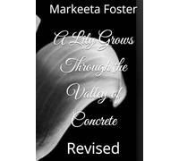 A Lily Grows Through the Valley of Concrete: Revised