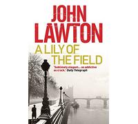 A Lily of the Field by John Lawton (12-Apr-2012) Paperback