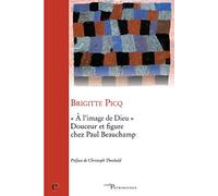A L'IMAGE DE DIEU - DOUCEUR ET FIGURE CHEZ PAUL BEAUCHAMP