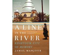 A Line in the River: Khartoum, City of Memory