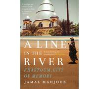 A Line in the River : Khartoum, City of Memory