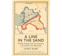 A Line in the Sand: Britain, France and the struggle that shaped the Middle Eas