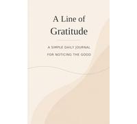 A Line of Gratitude: A 365-Day One-Line Journal for Calm Reflection and Daily Progress