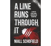 A Line Runs Through It: A Story of Sexual Abuse, Addiction, and Redemption