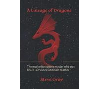 A Lineage of Dragons: The mysterious qigong master who was Bruce Lee's uncle and main teacher