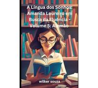 A Língua dos Sonhos: Amanda Loureiro em Busca da Fluência - Volume 5: