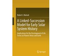 A Linked-Succession Model for Early Solar System History: Implications for the Development of Life Forms on Planets Venus and Earth