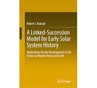 A Linked-Succession Model for Early Solar System History: Implications for the Development of Life Forms on Planets Venus and Earth