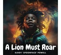 A Lion Must Roar: Empowering Boys to Harness Their Voice, Emotions and Potential (Mindfulness Books For Kids)