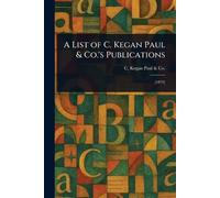 A List of C. Kegan Paul & Co.'s Publications
