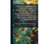 A List of Common and Scientific Names of Fishes From the United States and Canada. Report Presented at the Eighty-ninth Annual Meeting, Clearwater, Fla., Sept. 16-18, 1959