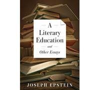 A Literary Education and Other Essays