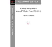 A Literary History of Persia Volume IV Modern Times (1500-1924): 04