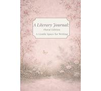 A Literary Journal: Floral Edition, A Gentle Space for Writing