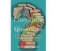 A Literature of Questions: Nonfiction for the Critical Child
