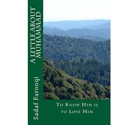 A Little About Muhammad: To Know Him is to Love Him