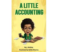 A Little Accounting: Accounting Basics for babies, kids and new accountants