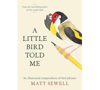 A Little Bird Told Me – An Illustrated Compendium of Bird Phrases – HarperCollins Publishers