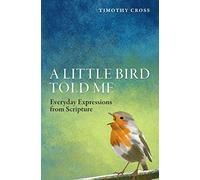 A Little Bird Told Me: Everyday Expressions from Scripture