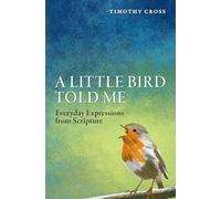 A Little Bird Told Me: Everyday Expressions from Scripture
