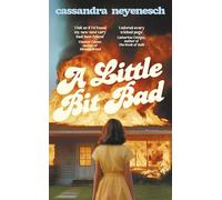 A Little Bit Bad: The dazzlingly wild and darkly funny debut novel about desire, obsession, motherhood and marriage