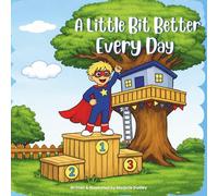 A Little Bit Better Every Day (The Best Me)