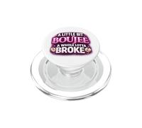 A Little Bit Boujee A Whole Lotta Broke - Funny Quote PopSockets PopGrip for MagSafe