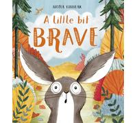 A Little Bit Brave: a picture book about overcoming your fears