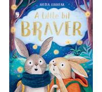 A Little Bit Brave: the exciting follow-up to the hugely popular A LITTLE BIT BRAVE