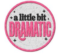 A Little Bit Dramatic Patch for Clothes - Embroidered Iron on Patch for Backpack Jacket - Fabric Sports Patches for Clothes Souvenirs & Gifts ID45095