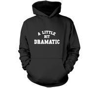 A Little Bit Dramatic - Unisex Adults and Kids Hoodie