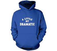 A Little Bit Dramatic - Unisex Adults and Kids Hoodie